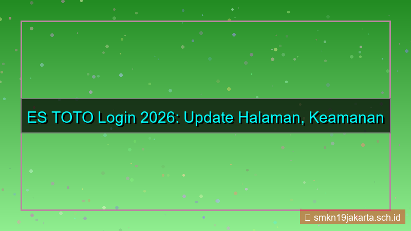 visual ES TOTO update halaman login 2026