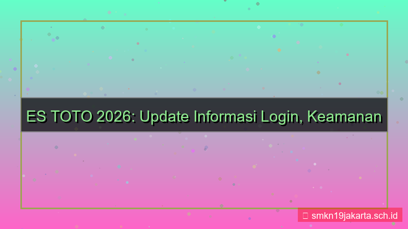 konten ES TOTO update informasi login 2026