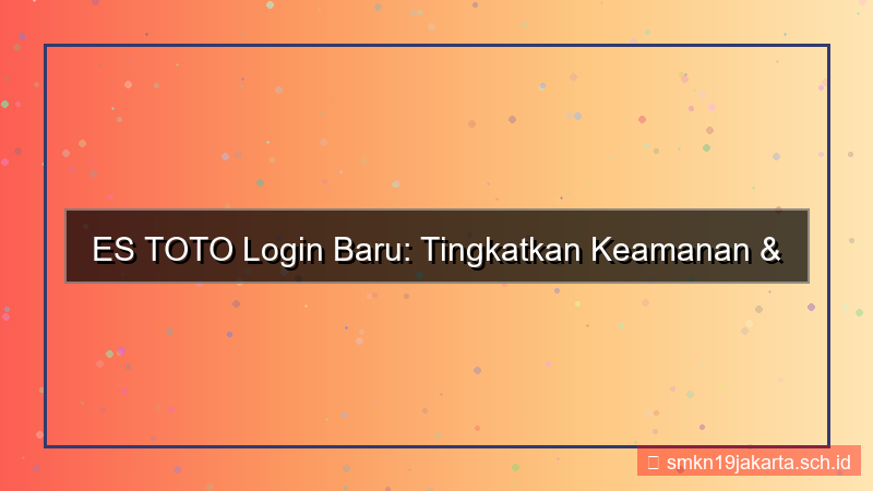 gambar ES TOTO update sistem login baru
