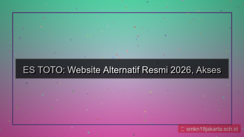 ES TOTO website alternatif resmi 2026