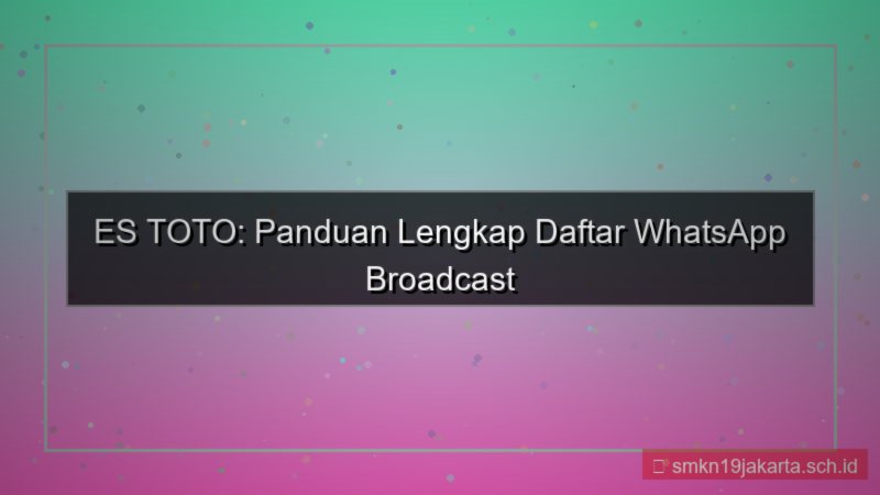 konten ES TOTO whatsapp broadcast daftar