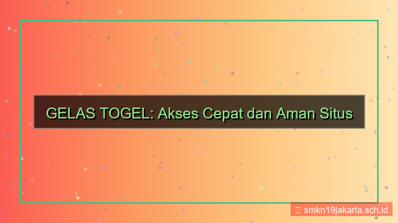 desain GELAS TOGEL akses cepat situs