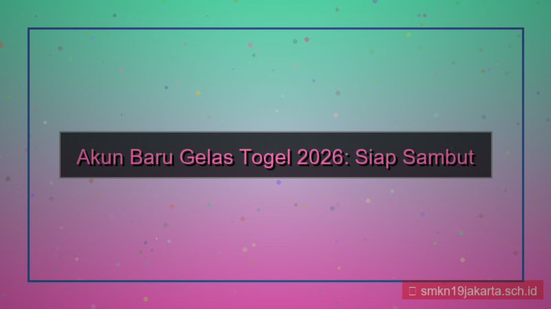 desain GELAS TOGEL akun baru 2026