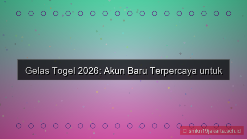 visual GELAS TOGEL akun baru terpercaya 2026