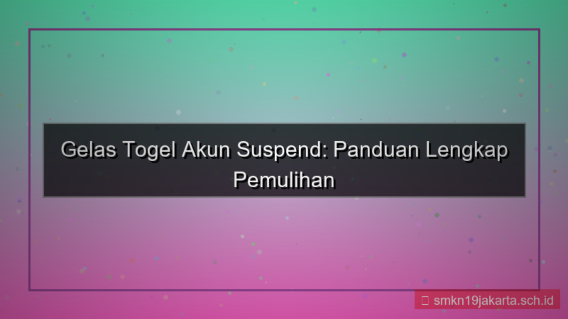 desain GELAS TOGEL akun suspend pemulihan