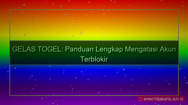 GELAS TOGEL akun terblokir bantuan