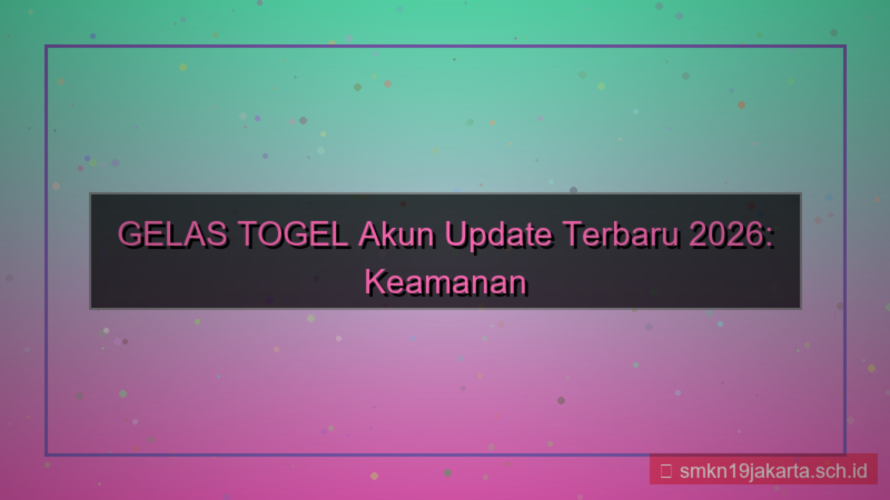 desain GELAS TOGEL akun update terbaru 2026