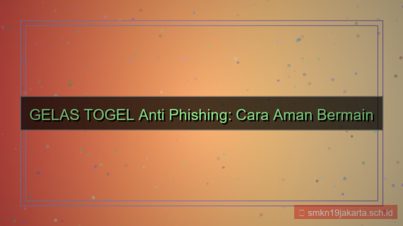 konten GELAS TOGEL anti phishing situs