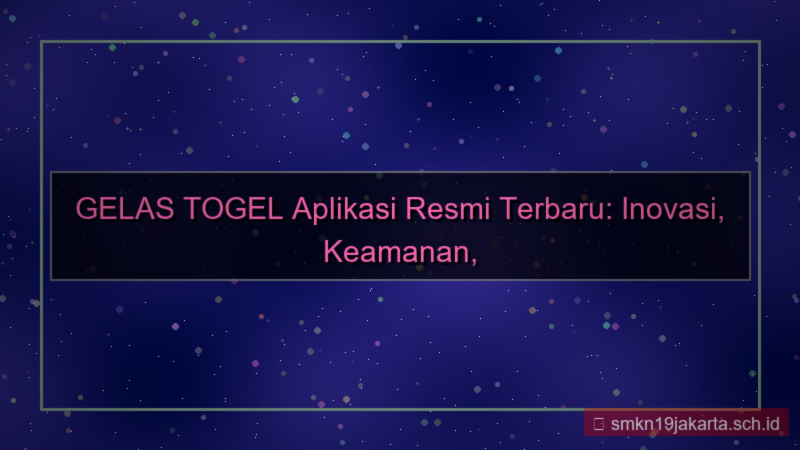 gambar GELAS TOGEL aplikasi resmi terbaru