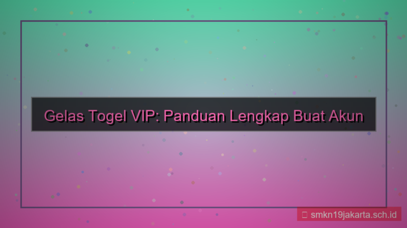tampilan GELAS TOGEL buat akun member vip