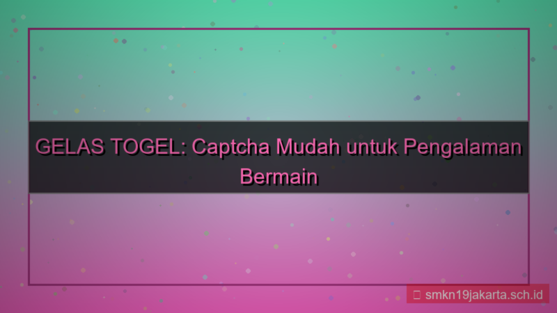 gambar GELAS TOGEL captcha mudah diisi