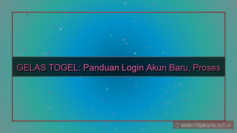 tampilan GELAS TOGEL cara login akun baru