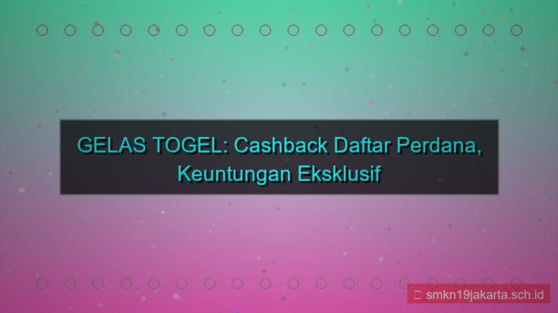ilustrasi GELAS TOGEL cashback daftar perdana