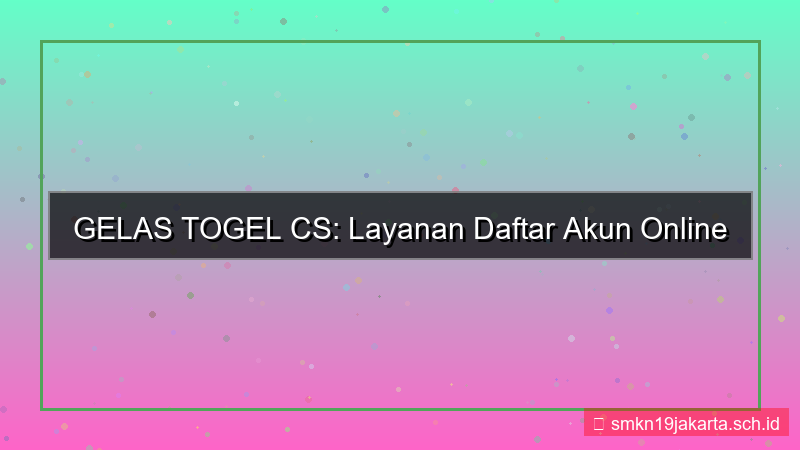 GELAS TOGEL cs melayani daftar