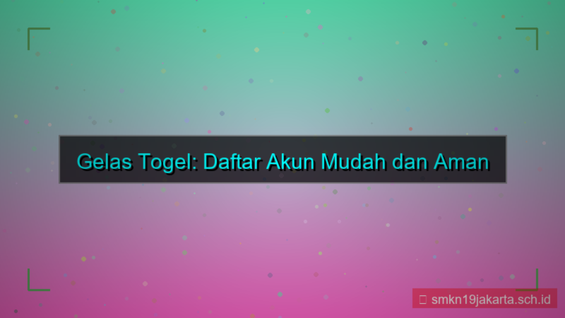 desain GELAS TOGEL daftar akun mudah 2026