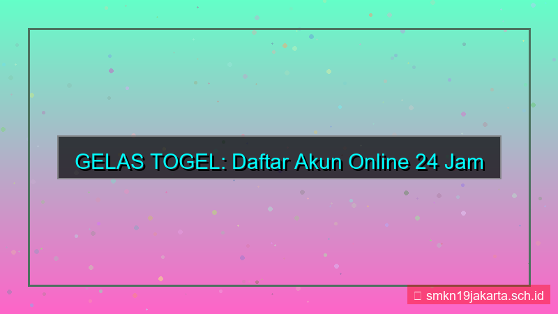 visual GELAS TOGEL daftar akun online 24 jam
