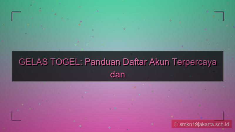 tampilan GELAS TOGEL daftar akun terpercaya 2026