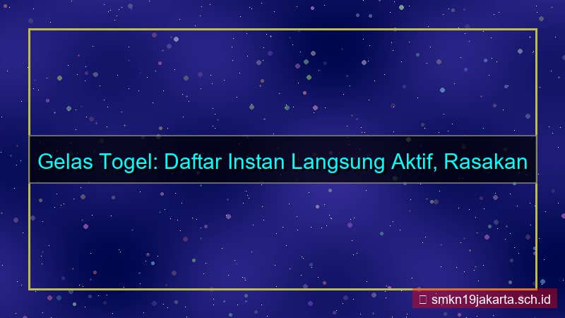 visual GELAS TOGEL daftar instan langsung aktif