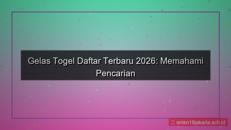 GELAS TOGEL daftar terbaru hari ini 2026