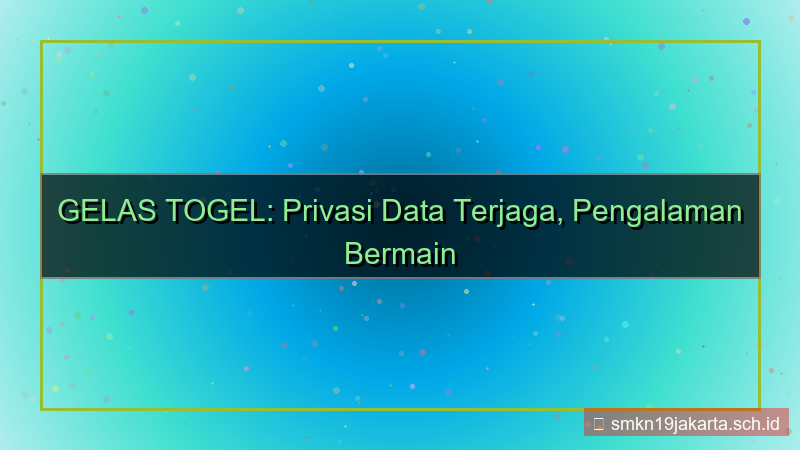 GELAS TOGEL data privasi terjaga