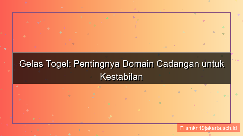GELAS TOGEL domain cadangan 2026