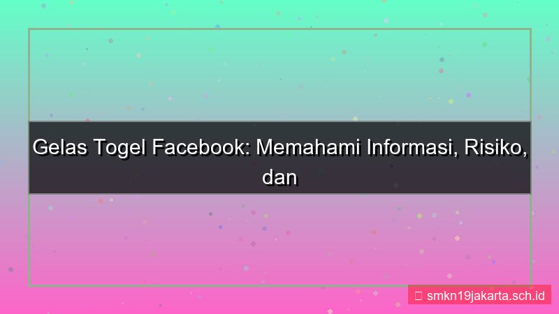 tampilan GELAS TOGEL facebook info daftar