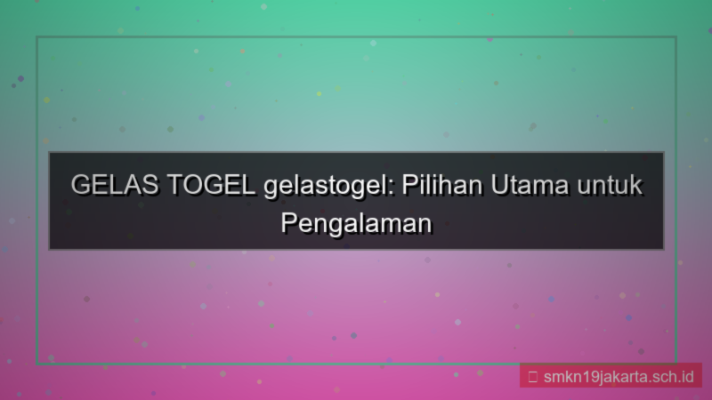 ilustrasi GELAS TOGEL gelastogel pilihan utama