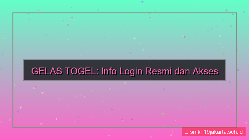 tampilan GELAS TOGEL info login resmi
