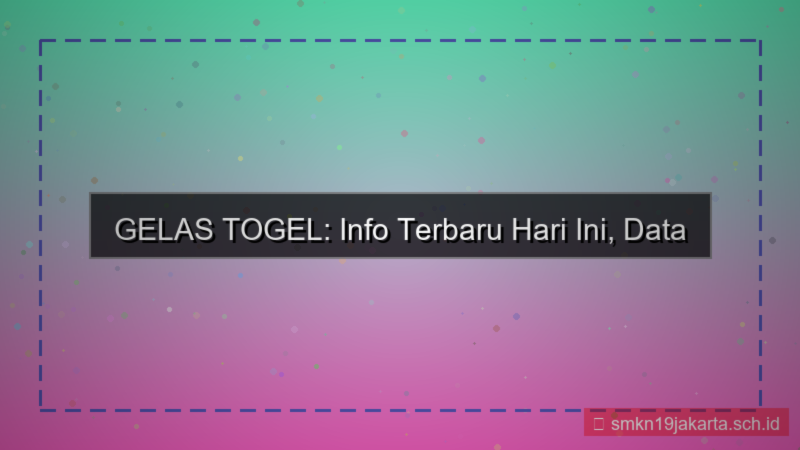 gambar GELAS TOGEL info terbaru hari ini