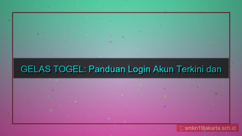 ilustrasi GELAS TOGEL informasi login akun terkini