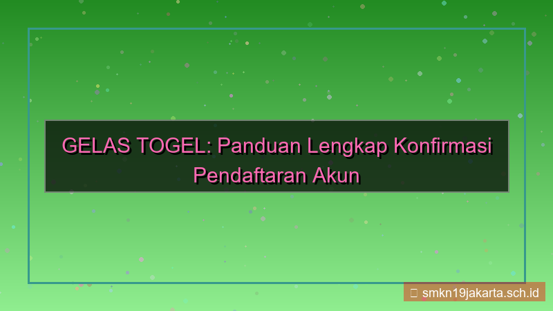 GELAS TOGEL konfirmasi pendaftaran