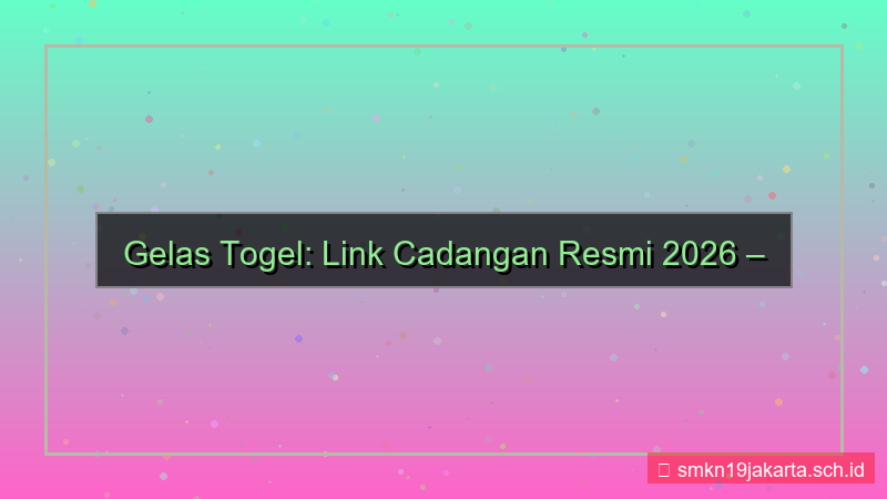visual GELAS TOGEL link cadangan resmi 2026