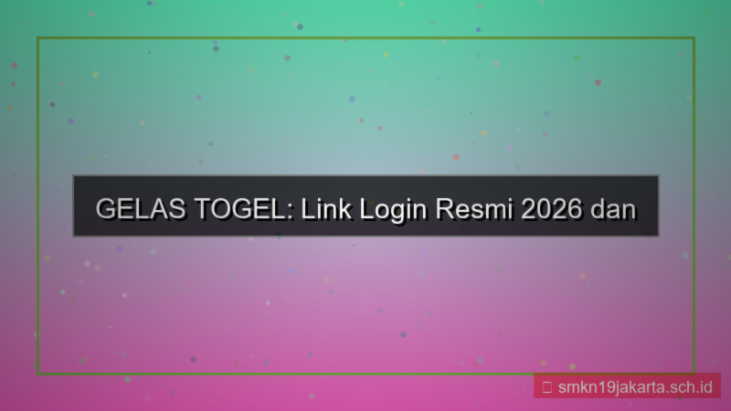 gambar GELAS TOGEL link login resmi 2026
