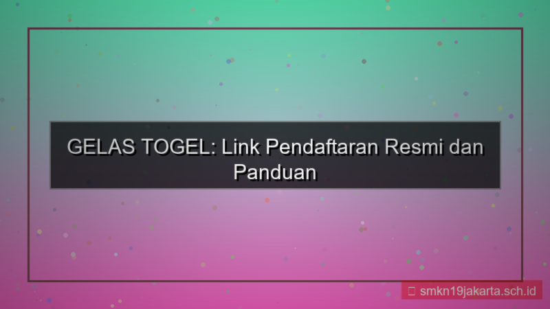 GELAS TOGEL link pendaftaran resmi