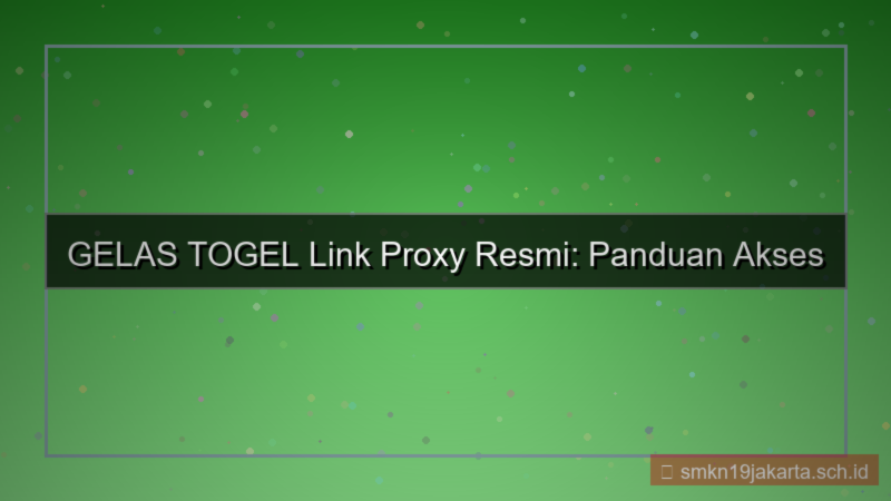 GELAS TOGEL link proxy resmi
