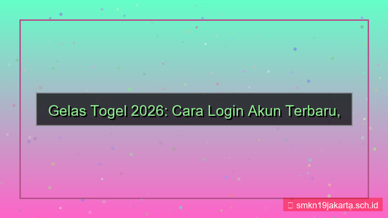 desain GELAS TOGEL login akun terbaru 2026