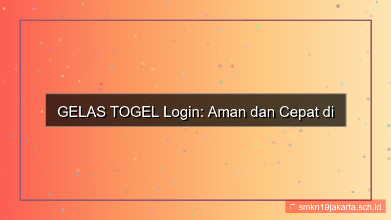 GELAS TOGEL login aman dan cepat 2026