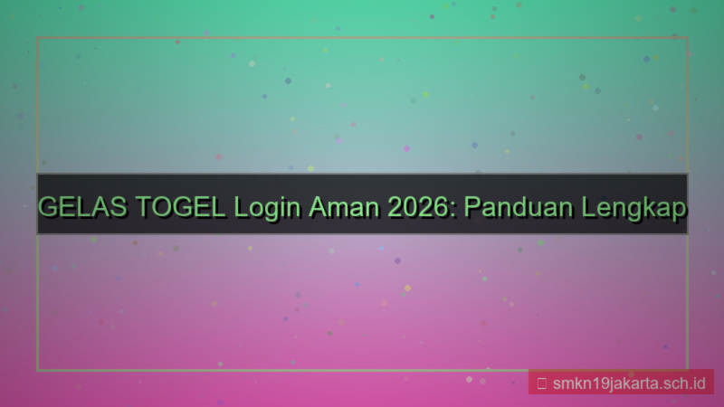 tampilan GELAS TOGEL login aman tahun 2026