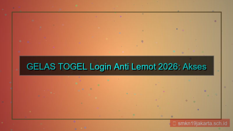 GELAS TOGEL login anti lemot 2026
