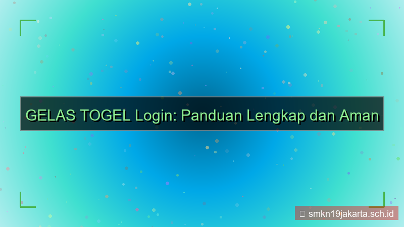GELAS TOGEL login pertama kali