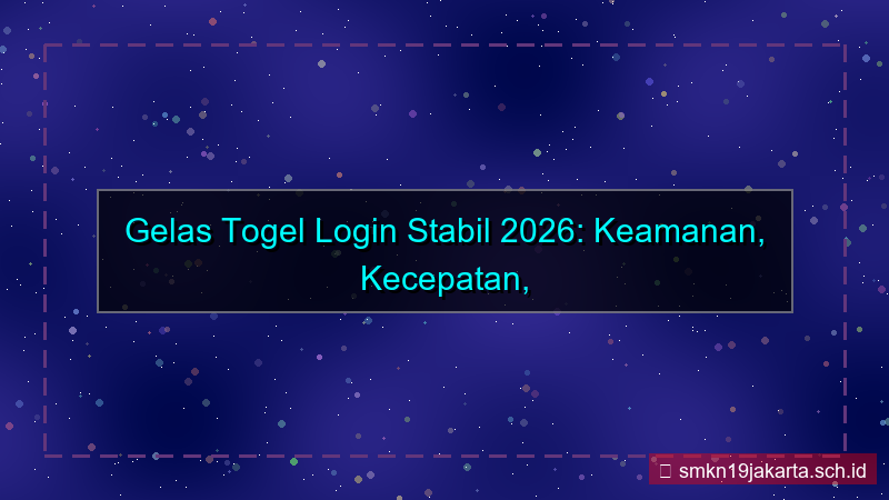 tampilan GELAS TOGEL login stabil 2026