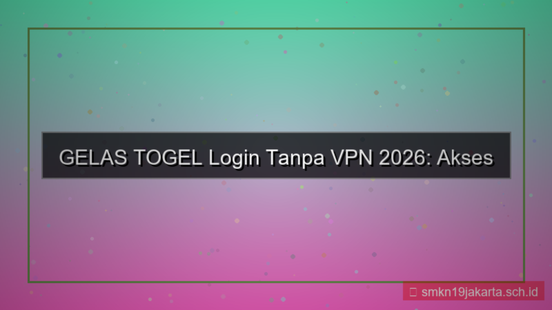 visual GELAS TOGEL login tanpa vpn 2026