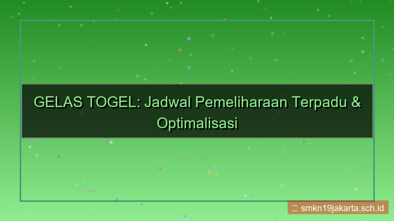 desain GELAS TOGEL maintenance jadwal 2026