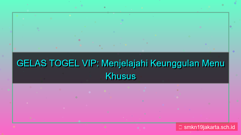 gambar GELAS TOGEL menu khusus vip