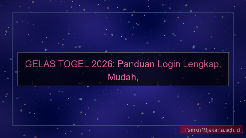 desain GELAS TOGEL panduan login lengkap 2026