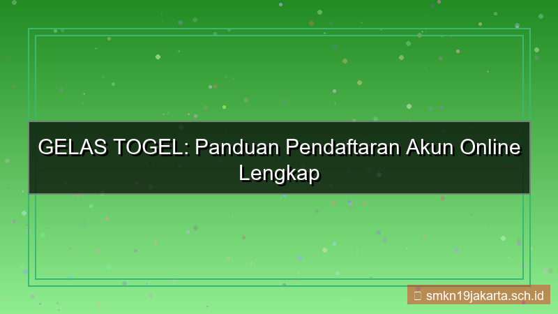 konten GELAS TOGEL pendaftaran akun 2026 online
