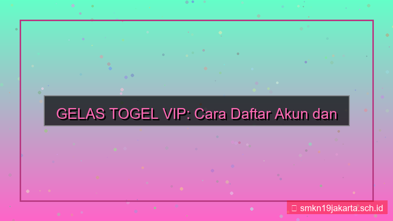 gambar GELAS TOGEL pendaftaran akun vip