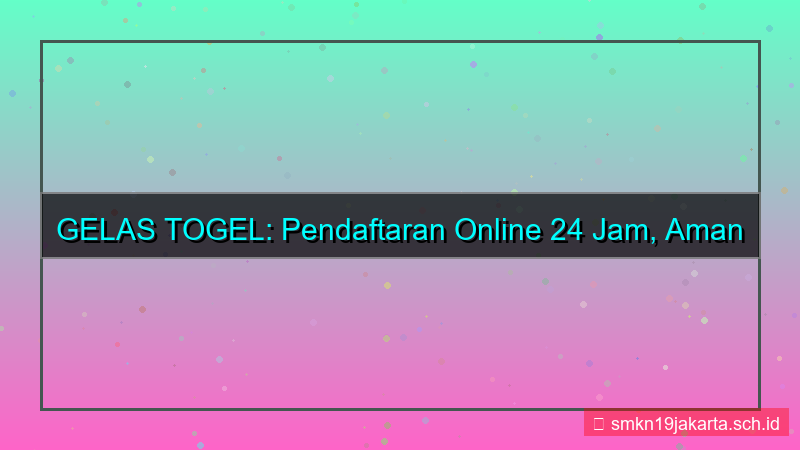 ilustrasi GELAS TOGEL pendaftaran online 24 jam