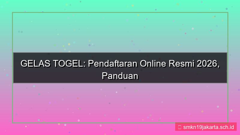 konten GELAS TOGEL pendaftaran online resmi 2026