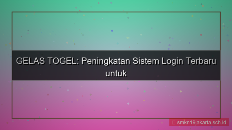 gambar GELAS TOGEL perbaikan sistem login